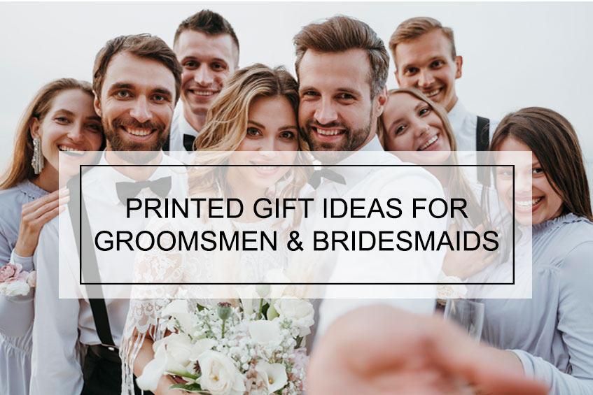 Printed Gift Ideas For Groomsmen & Bridesmaids