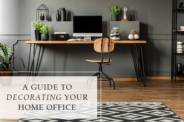 A Guide To Decorating Your Home Office 