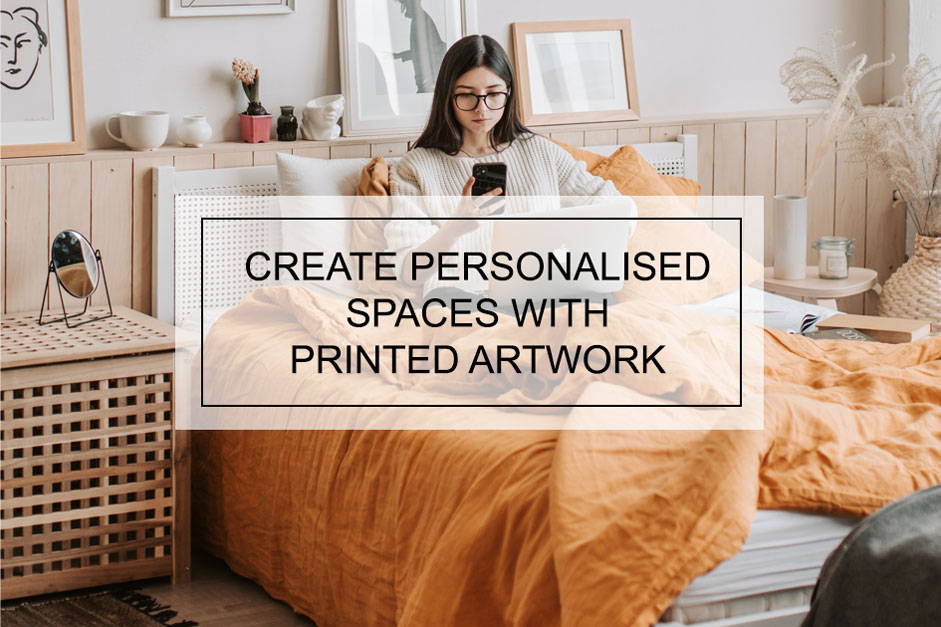 Create personalised spaces with printed artwork