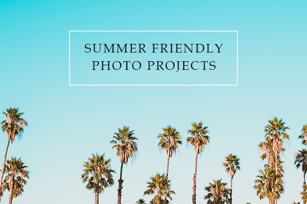 Summer friendly photo projects