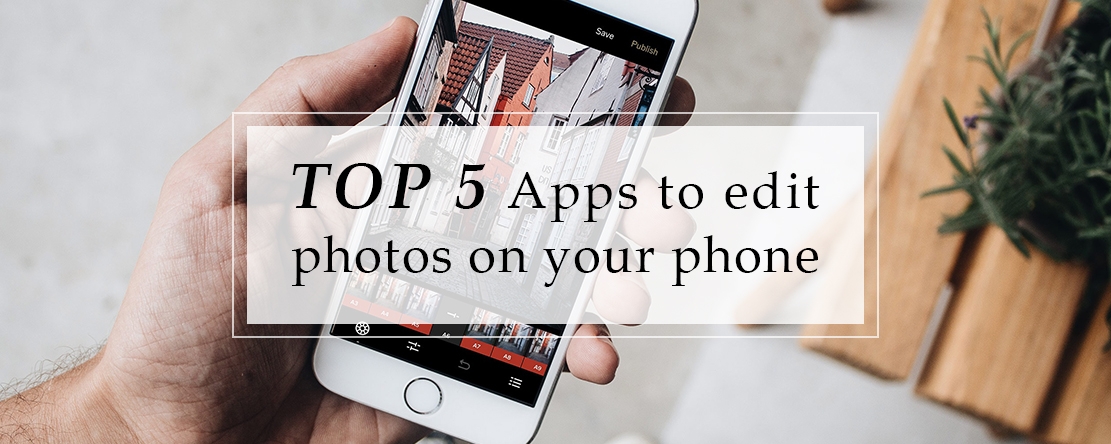 Top 5 Apps to edit your photos on your phone