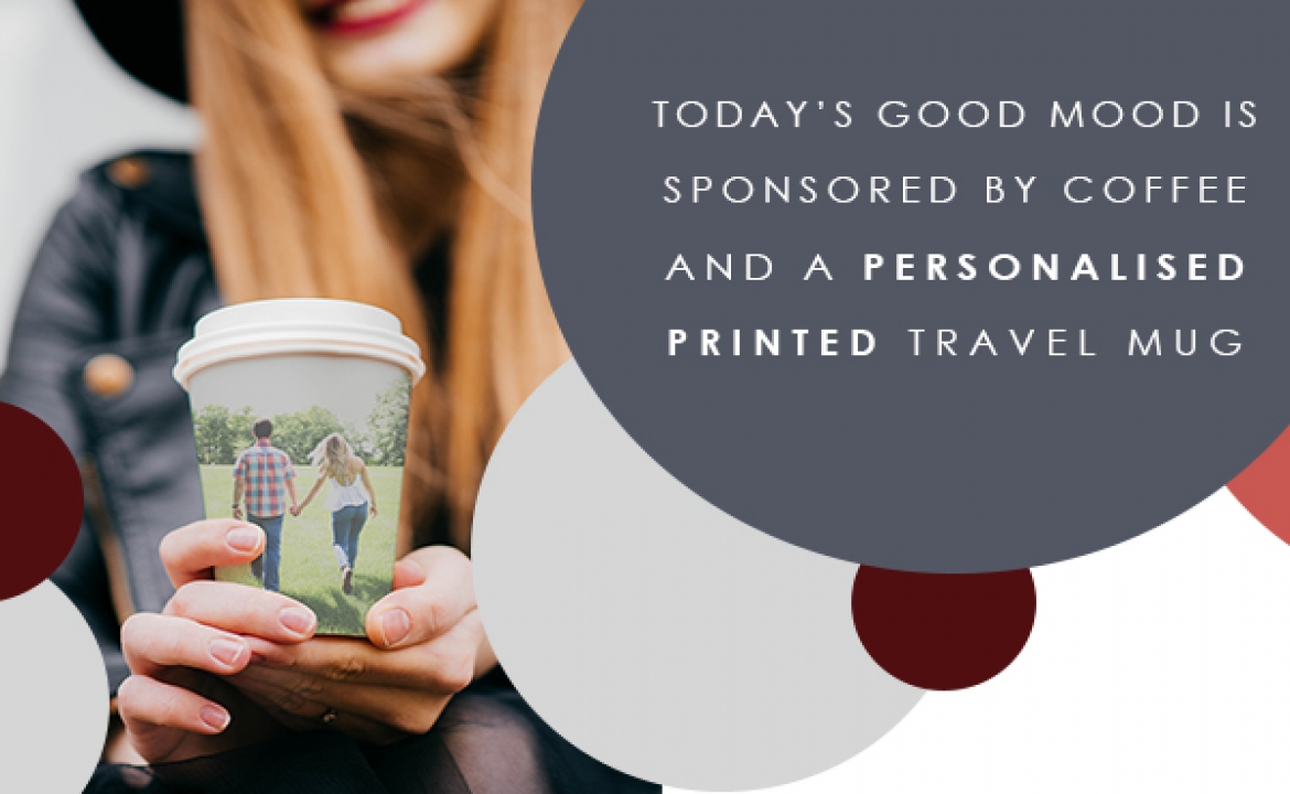 Today’s good mood is sponsored by COFFEE and a Personalised Printed Travel Mug